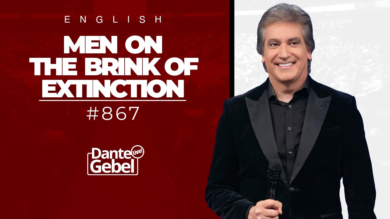 ENGLISH Dante Gebel #867 | Men on the brink of extinction