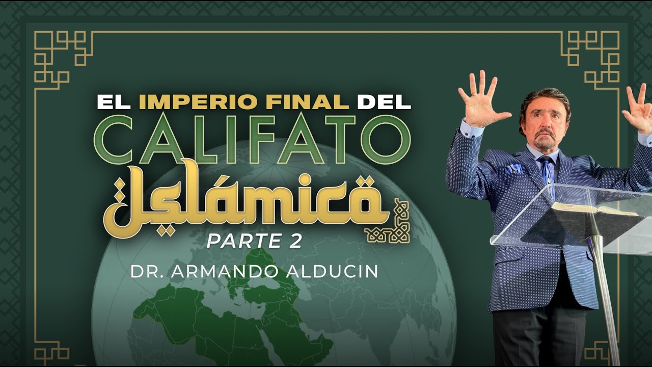 El Imperio Final del Califato Islámico – Parte 2 | Dr. Armando Alducin