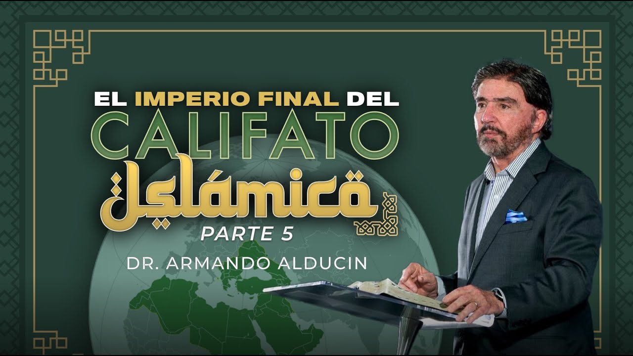 El Imperio Final del Califato Islámico – Parte 5 | Dr. Armando Alducin