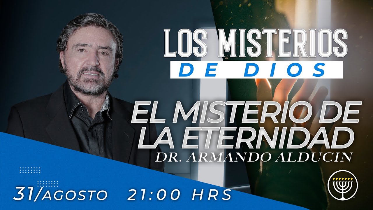 El Misterio de la Eternidad | Los Misterios de Dios | Dr. Armando Alducin