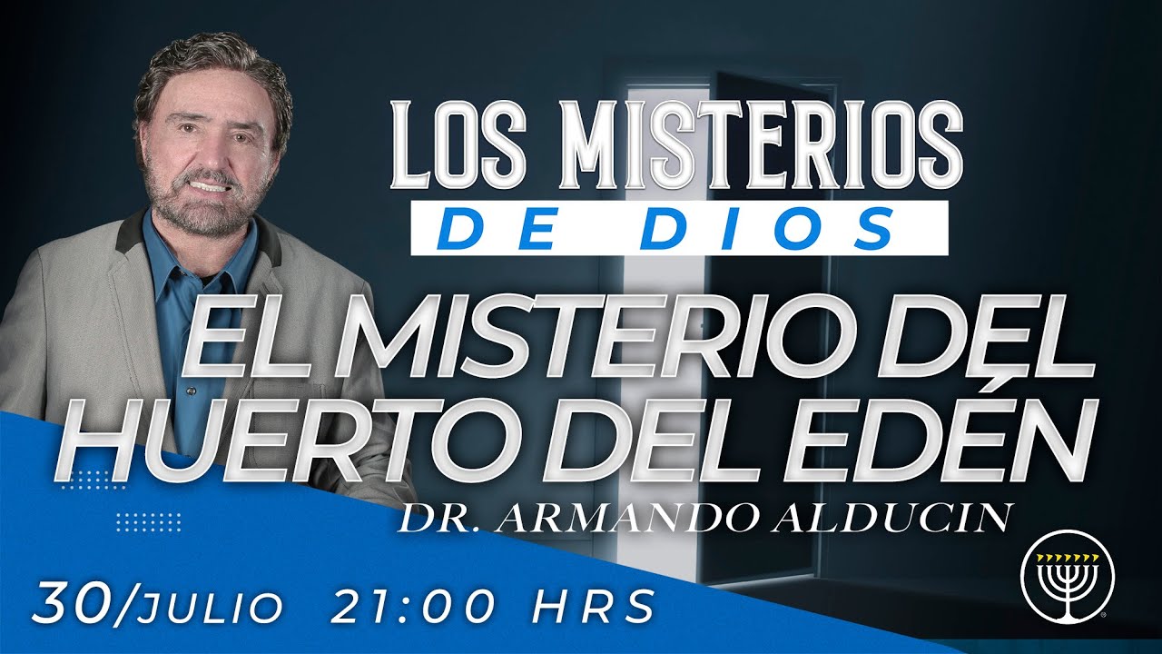 El Misterio del Huerto del Edén | Los Misterios de Dios | Dr. Armando Alducin