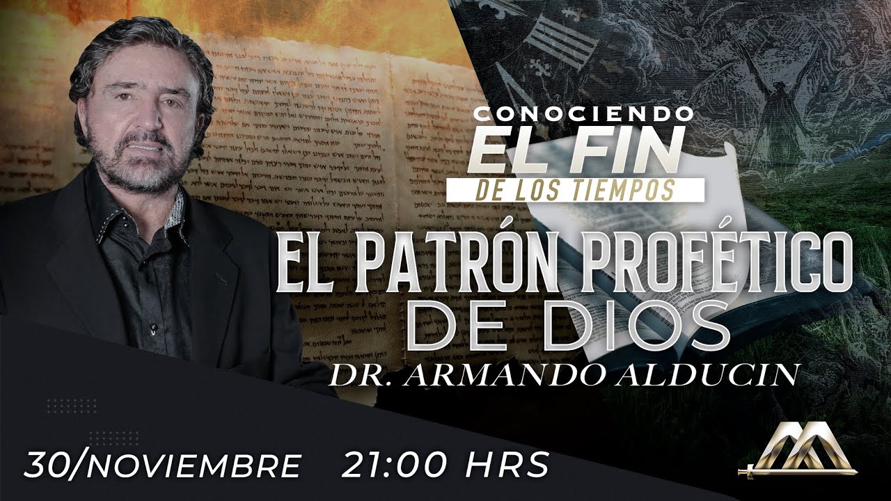 El Patrón Profético de Dios | Conociendo el Fin de los Tiempos | Dr. Armando Alducin